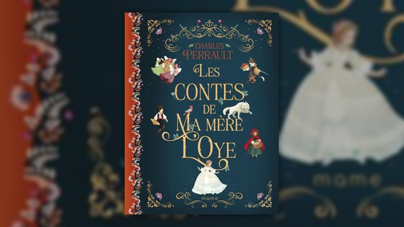 Charles Perrault, Les Contes de ma mère l’Oye