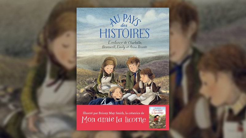 Sara O’Leary, Au pays des histoires – L’enfance de Charlotte, Branwell, Emily et Anne Brontë